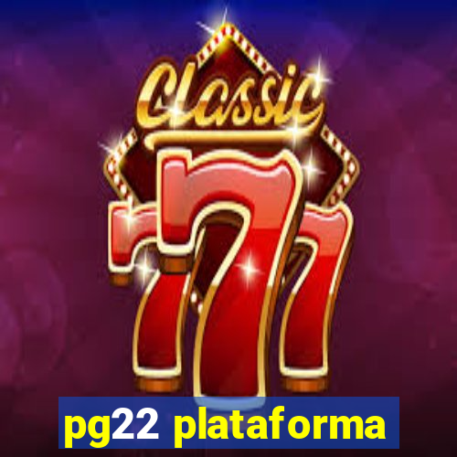 pg22 plataforma